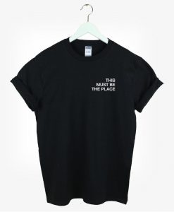 This Must Be The Place T-shirt