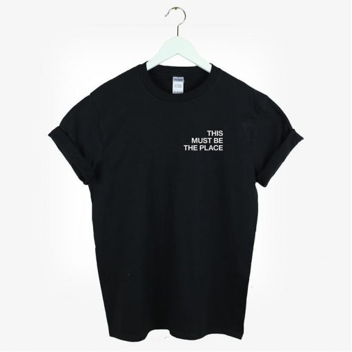 This Must Be The Place T-shirt
