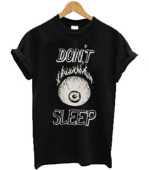 Don't Sleep T-shirt