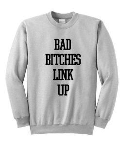 Bad Bitches Link Up Sweatshirt