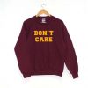 Don't Care Quote Sweatshirt