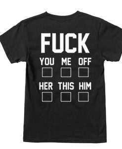 Fuck You Me Off Back Print T-shirt