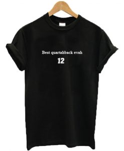 Best Quaterback Evah T Shirt