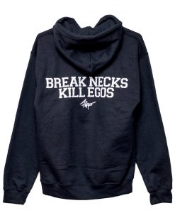 Break Necks Kill Egos Hoodie