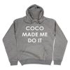 Coco Made Me Do It Hoodie