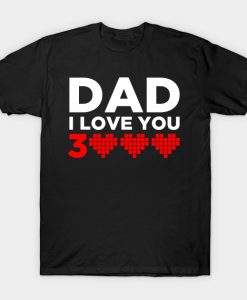 Dad I Love You 3000 T-shirt