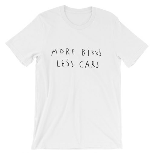 More bikes less cars t-shirt