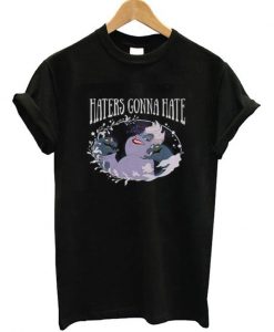 Haters Gonna Hate Ursula T-Shirt