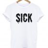 Sick Dripping Font T-Shirt