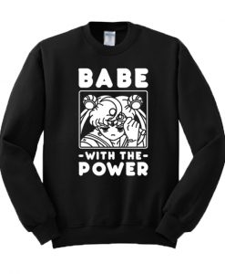 Babe With The Power Sailor Moon Sweatshirt