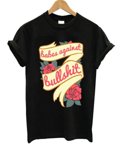 Babes Against Bullshit T-shirt