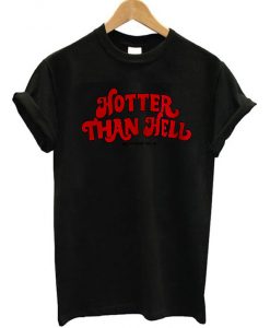 Hotter Than Hell Tshirt