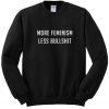 More Feminism Less Bullshit Sweatshirt