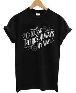 Of Course There's Always My Way Ghost Host T-shirt
