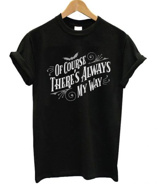 Of Course There's Always My Way Ghost Host T-shirt