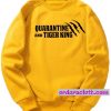 Quarantine And Tiger King Sweatshirt