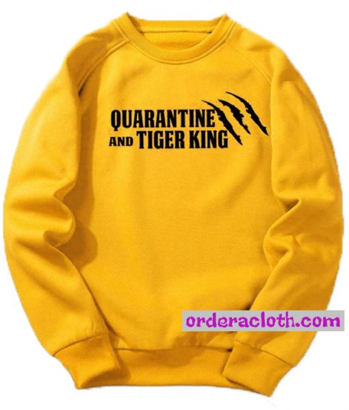 Quarantine And Tiger King Sweatshirt