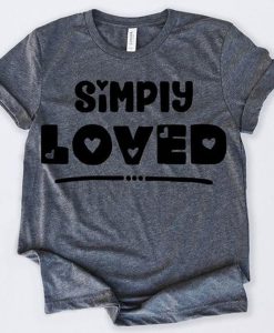 Simply Loved T-Shirt