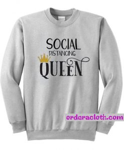 Social Distancing Queen Sweatshirt