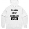 Too Many Bitches Not Enough Queens Hoodie