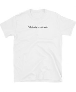 We Do Art T-shirt