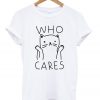 Who Cares Cat T-Shirt
