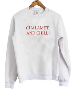 Chalamet And Chill Sweatshirt