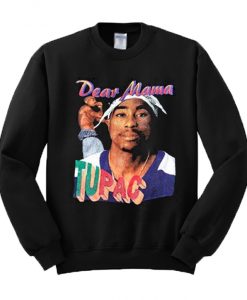 Dear Mama Tupac Sweatshirt