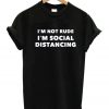 I'm Not Rude I'm Social Distancing T-Shirt