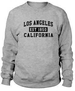 Los Angeles California Est 1850 Sweatshirt