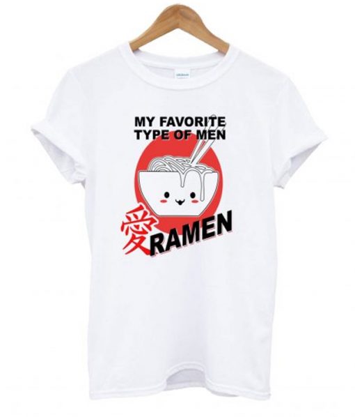 My Favorite Type Of Men Ramen T-Shirt