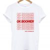 OK Boomer Have a Terrible Day T-Shirt