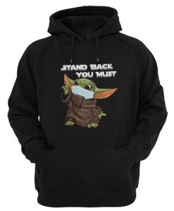 Stand Back You Must Baby Yoda Hoodie