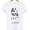 Wash Your Hands T-Shirt