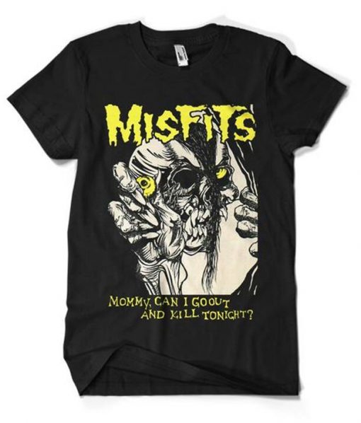 Misfits Mommy Can I Go Out And Kill Tonight T-Shirt