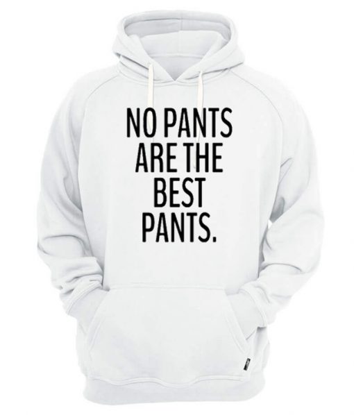 No Pants Are The Best Pants Hoodie