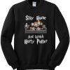 Stay Home And Watch Harry Potter Sweatshirt