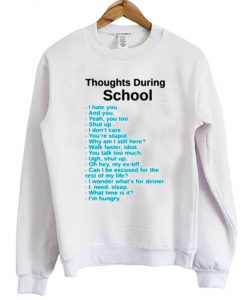 Thoughts During School Sweatshirt