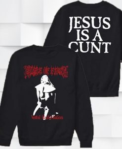 Vestal Masturbation Jesus Is a Cunt Sweatshirt