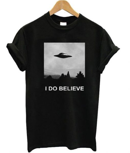 I Do Believe UFO T-Shirt