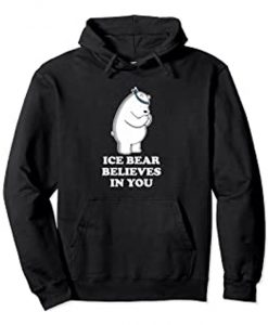 Ice Bear Believes In You Hoodie