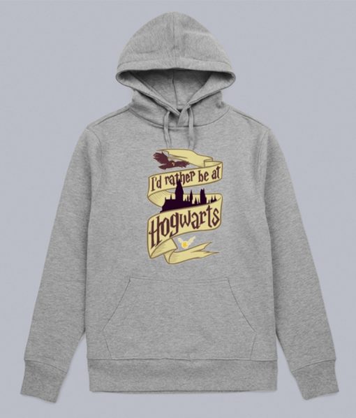 I'd Rather Be At Hogwarts Hoodie