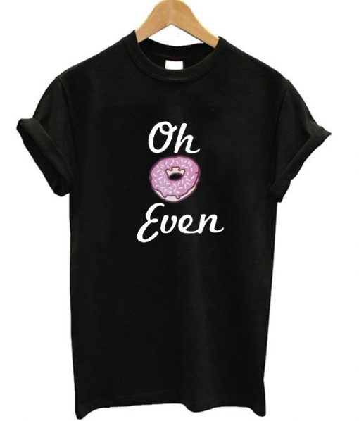 Oh Donut Even T-Shirt