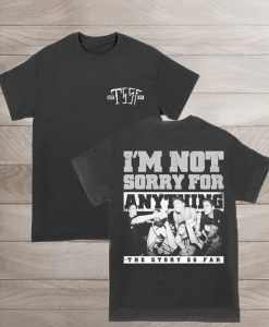 TSSF I'm Not Sorry For Anything T-Shirt