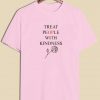 Treat People With Kindness Rose T-shirt