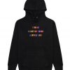 I Think I Lost My Mind A While Ago Hoodie
