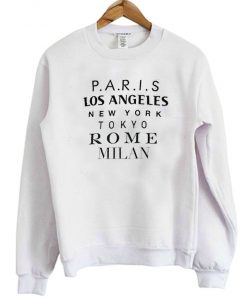Paris Los Angeles New York Tokyo Rome Milan Sweatshirt