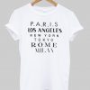 Paris Los Angeles New York Tokyo Rome Milan T shirt