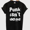 Punk Isn't Dead T-Shirt