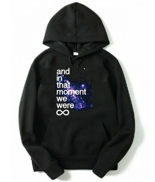 And In That Moment We Were Infinite Galaxy Hoodie